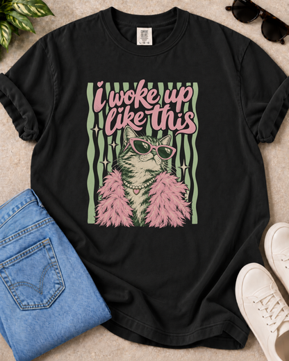Woke Up Like This T-Shirt