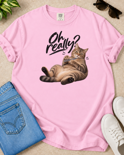 Oh Really T-Shirt