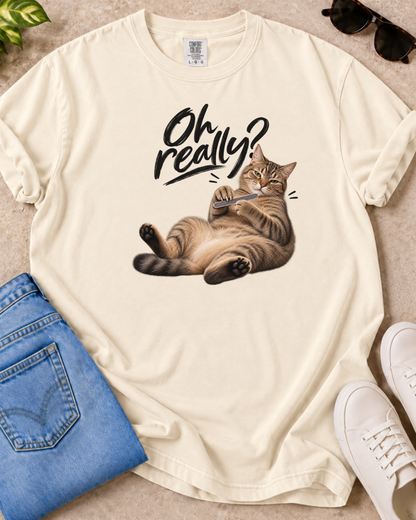 Oh Really T-Shirt
